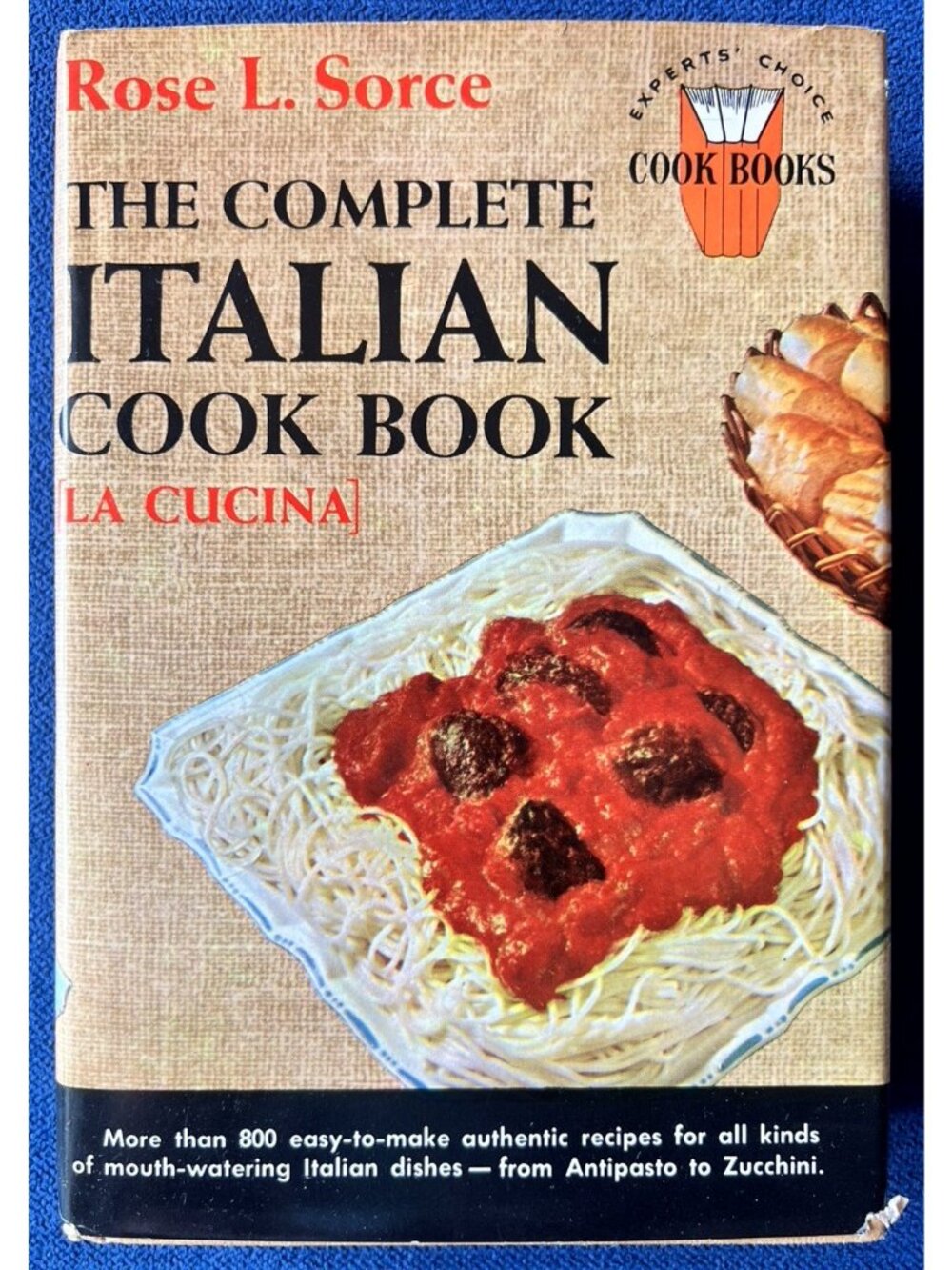 The Complete ITALIAN COOKBOOK LA CUCINA by Rose L. Sorce 800 Authentic Recipes